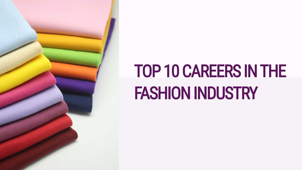 10 Popular Careers in the Fashion Industry