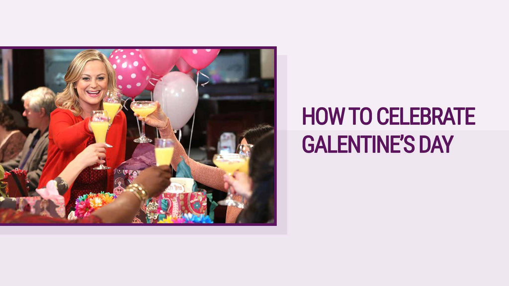 How To Celebrate Galentine’s Day