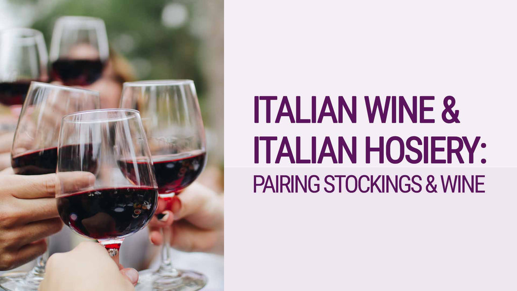Italian Wine and Italian Hosiery: Pairing Stockings and Wine