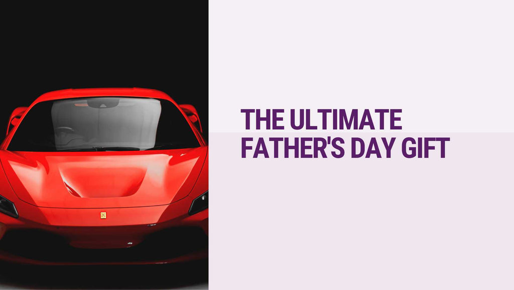The Ultimate Father's Day Gift