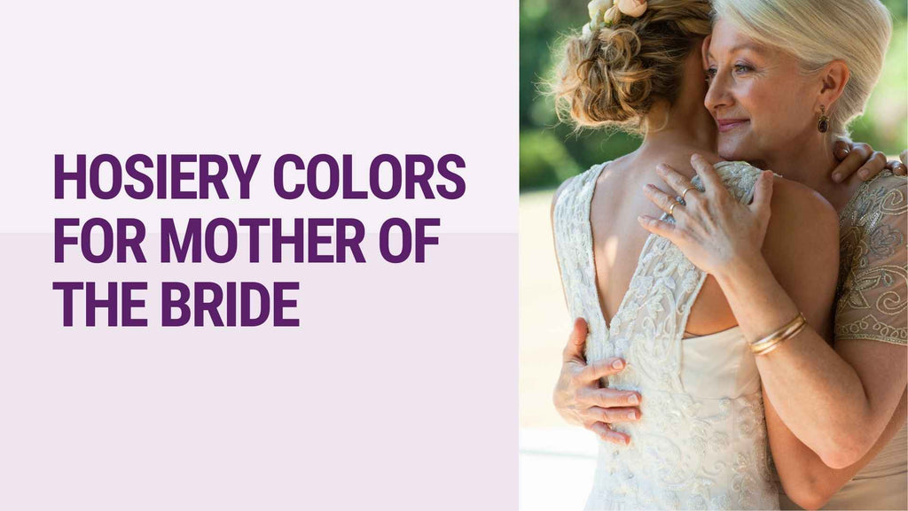 The Best Hosiery Colors & Styles to Pair with Mother of the Bride Dresses