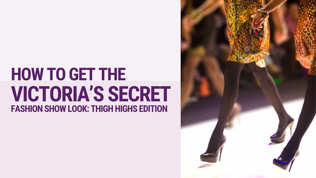 How to Get the Victoria's Secret Fashion Show Look: Thigh Highs Edition