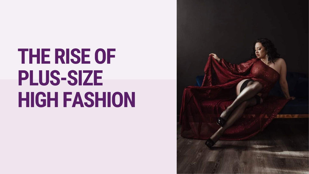 The Rise of Plus-Size High Fashion: Redefining Runways and Beauty Standards