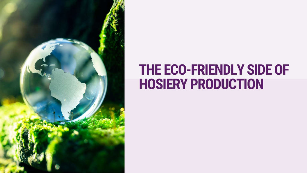 The Eco-Friendly Side of Our Hosiery Production