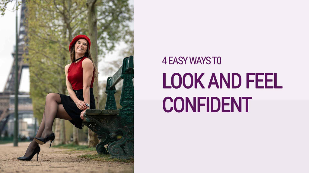 4 Ways To Look and Feel Confident